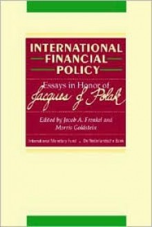 International Financial Policy: Essays in Honor of Jacques J. Polak - J.J. Polak