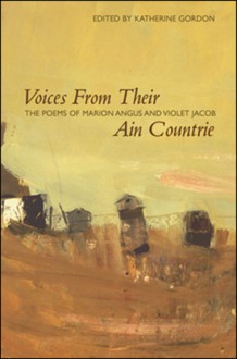 Voices from Their Ain Countrie: The Poems of Marion Angus and Violet Jacob - Marion Angus, Violet Jacob