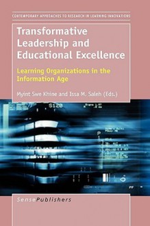 Transformative Leadership and Educational Excellence: Learning Organizations in the Information Age - Myint Swe Khine, Issa M. Saleh