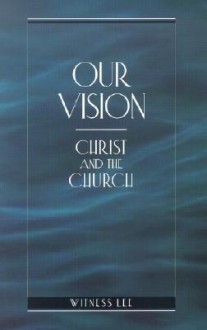 Our Vision: Christ and the Church - Witness Lee