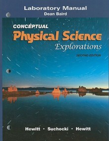 Laboratory Manual for Conceptual Physical Science Explorations - Dean Baird, John A. Suchocki, Leslie A. Hewitt