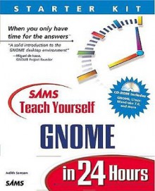 Sams Teach Yourself GNOME in 24 Hours - Judith Samson