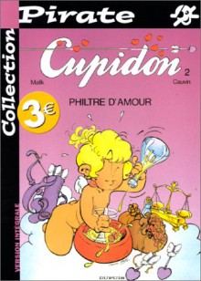 Cupidon, tome 02 : Philtre d'amour - Raoul Cauvin