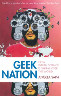 GEEK NATION: How Indian Science is Taking Over the World - Angela Saini