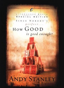 Since Nobody's Perfect, How Good Is Good Enough? - Andy Stanley