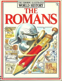 The Romans - The Usborne Illustrated World History - Graham Tingay, Anthony Marks