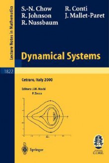 Dynamical Systems: Lectures Given at the C.I.M.E. Summer School Held in Cetraro, Italy, June 19-26, 2000 - Shui-Nee Chow, R. Johnson, R. Nussbaum, R. Conti, John Mallet-Paret