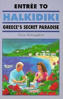 Entree To Halkidiki: An Eat And Sleep Guide - Chris McLoughlin