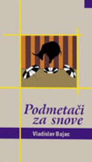 Podmetači za snove - Vladislav Bajac