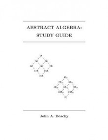 Abstract Algebra: Study Guide - Jeffrey M Stonecash