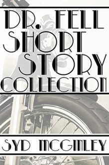 Dr. Fell Short Story Collection - Syd McGinley