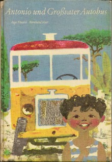 Antonio und Großvater Autobus - Ingeborg Feustel