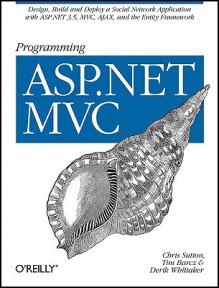 Programming ASP.Net MVC - Chris Sutton, Tim Barcz, Derik Whittaker