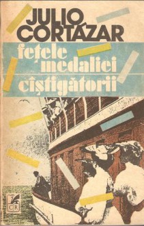 Fețele medaliei. Cîștigătorii - Julio Cortázar