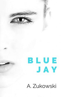 Blue Jay (London Stories #3) - A. Zukowski