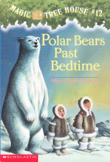 Polar Bears Past Bedtime - Mary Pope Osborne,Sal Murdocca