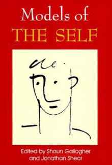 Models of the Self - Jonathan Shear, Shaun Gallagher