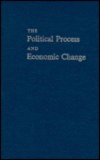 The Political Process and Economic Change - Kristen Renwick Monroe