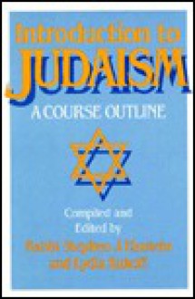 Introduction to Judaism: A Course Outline Student Resource Book - Stephen J. Einstein