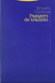 Pasajero de tránsito - Ernesto Cardenal