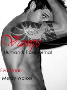 Vamps: Human and Paranormal - Eva Sloan, Mercy Walker