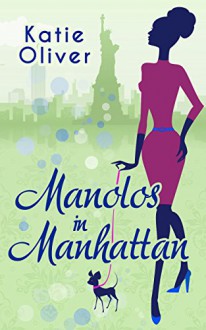 Manolos in Manhattan (Marrying Mr Darcy - Book 3) - Katie Oliver