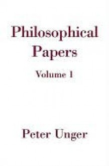 Philosophical Papers - Peter Unger