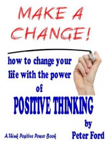 Make A Change! (Think Positive Power) - Peter Ford