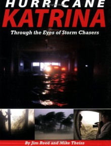 Hurricane Katrina: Through the Eyes of Storm Chasers - Jim Reed