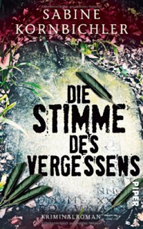 Die Stimme des Vergessens: Kriminalroman (Kristina-Mahlo-Reihe, Band 2) - Sabine Kornbichler