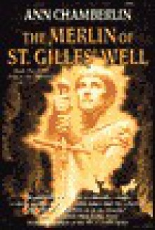 The Merlin of St. Gilles' Well - Ann Chamberlin