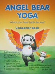 Angel Bear Yoga: Where Your Heart Lights the Way! - Christi Eley