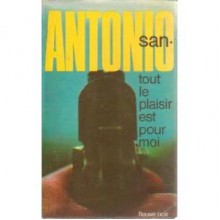 Tout le plaisir est pour moi - San-Antonio