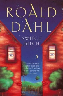 Switch Bitch - Roald Dahl