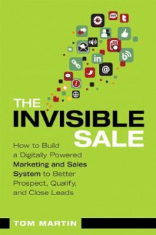 Funnel It!: How to Integrate Social Media, Web Content and Email Marketing to Turbo-Charge Your Sales Prospecting Process - Tom Martin