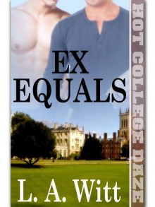 Ex Equals (Hot College Daze) - L.A. Witt