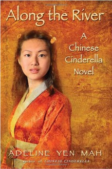 Along the River: A Chinese Cinderella Novel - Adeline Yen Mah