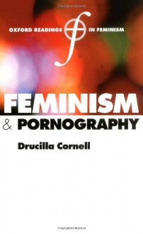 Feminism and Pornography (Oxford Readings in Feminism) - Drucilla Cornell