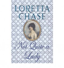 Not Quite A Lady - Loretta Chase