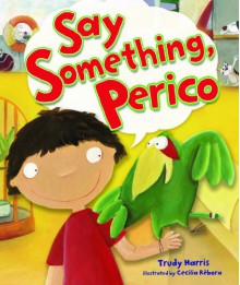 Say Something, Perico - Trudy Harris, Cecilia Rébora