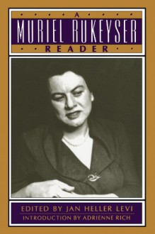 A Muriel Rukeyser Reader - Jan Heller Levi, Muriel Rukeyser