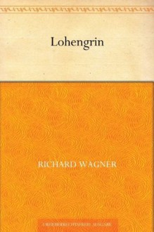 Lohengrin (German Edition) - Richard Wagner