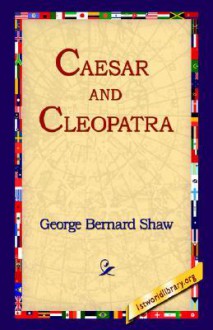 Caesar and Cleopatra - George Bernard Shaw