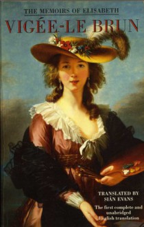 Memoirs of Elisabeth Vigée-Le Brun - Louise Elisabeth Vigee Le Brun