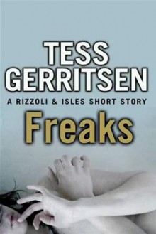 Freaks (Jane Rizzoli &amp; Maura Isles, #8.5) - Tess Gerritsen