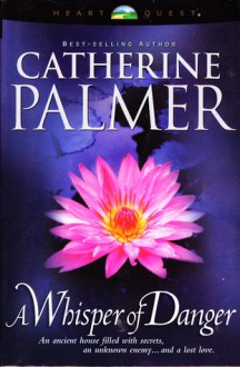 A Whisper Of Danger - Catherine Palmer