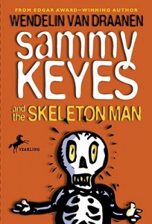 Sammy Keyes and the Skeleton Man - Wendelin Van Draanen