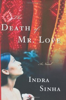 The Death of Mr. Love - Indra Sinha