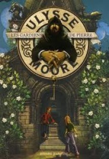 Les Gardiens de Pierre (Ulysses Moore #5) - Pierdomenico Baccalario, Marion Spengler