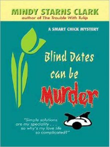 Blind Dates Can Be Murder - Mindy Starns Clark